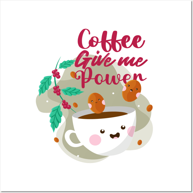 Coffee gives me power Wall Art by ZaikyArt